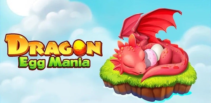 Tải game hack Dragon Egg Mania MOD APK (Vô Hạn Tiền) 1.0.02