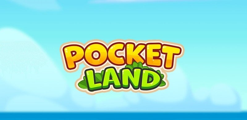 Tải game hack Pocket Land MOD APK (Vô hạn tiền/Nâng cấp) 0.77.0